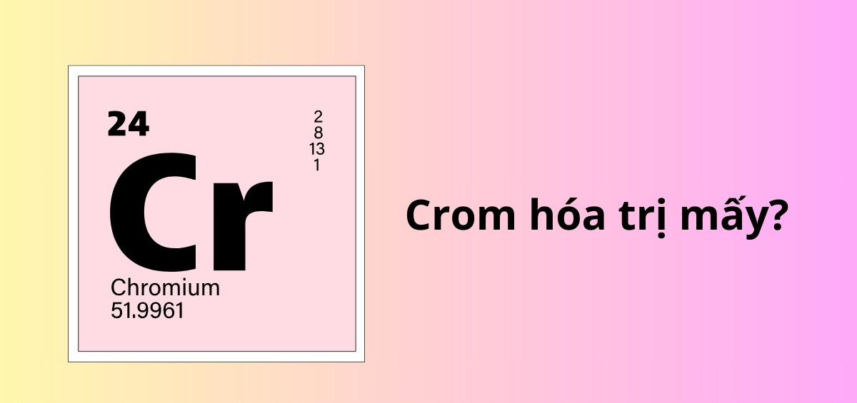 Crom hoá trị mấy?