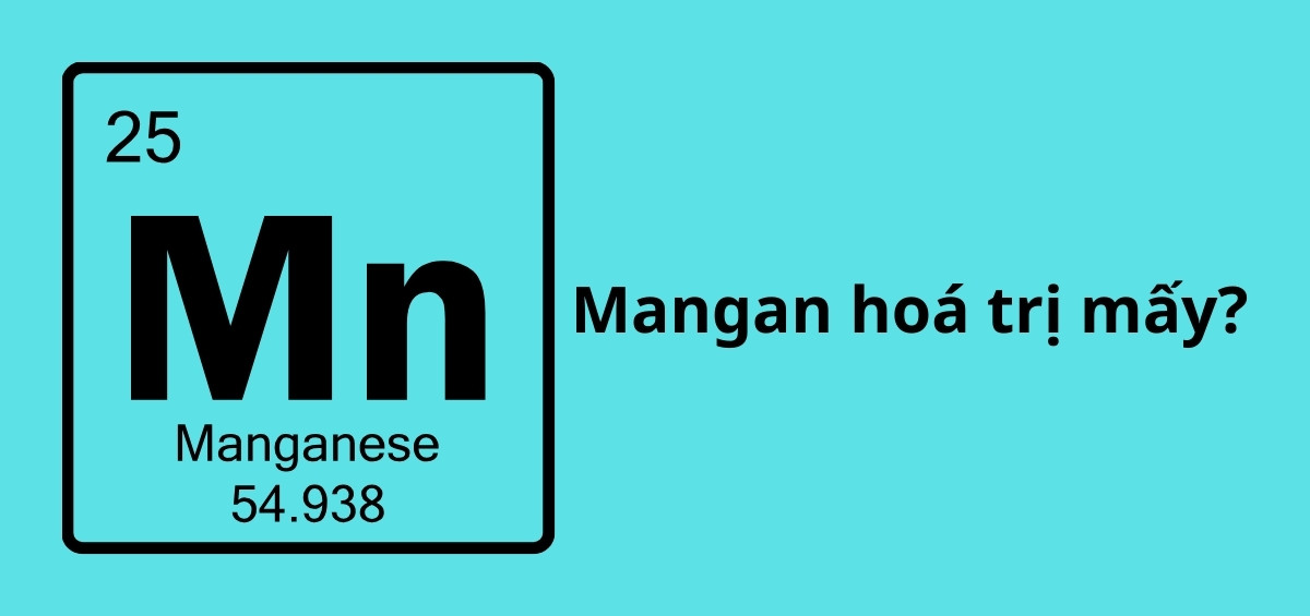 Mangan hoá trị mấy?