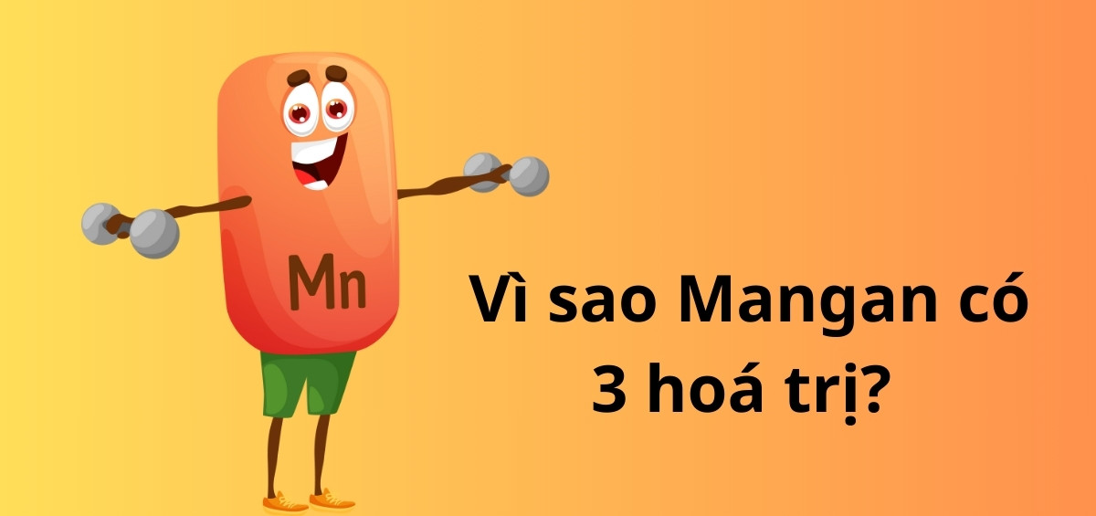 Vì sao Mangan có 3 hoá trị?