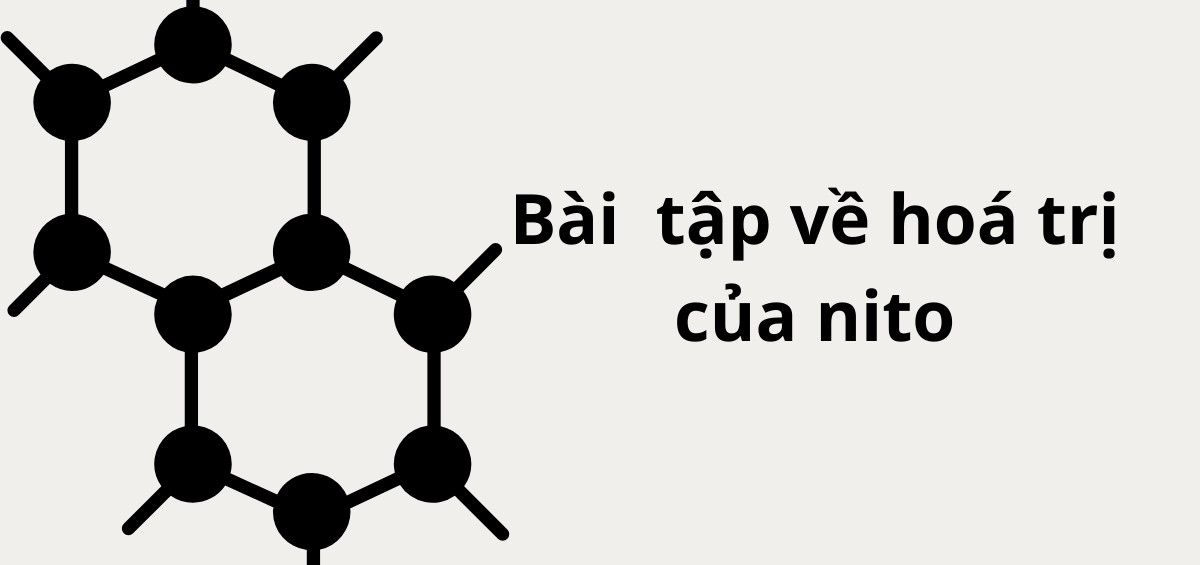 Bài tập tham khảo về hoá trị của nito