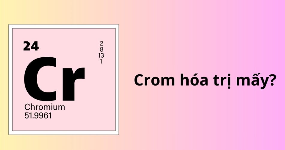 Crom hoá trị mấy