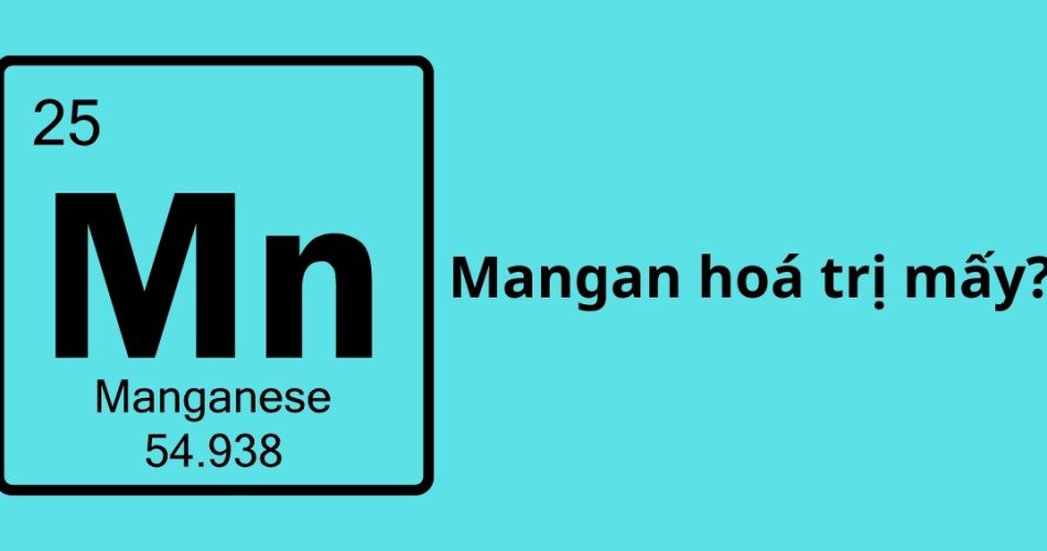 Mangan hoá trị mấy